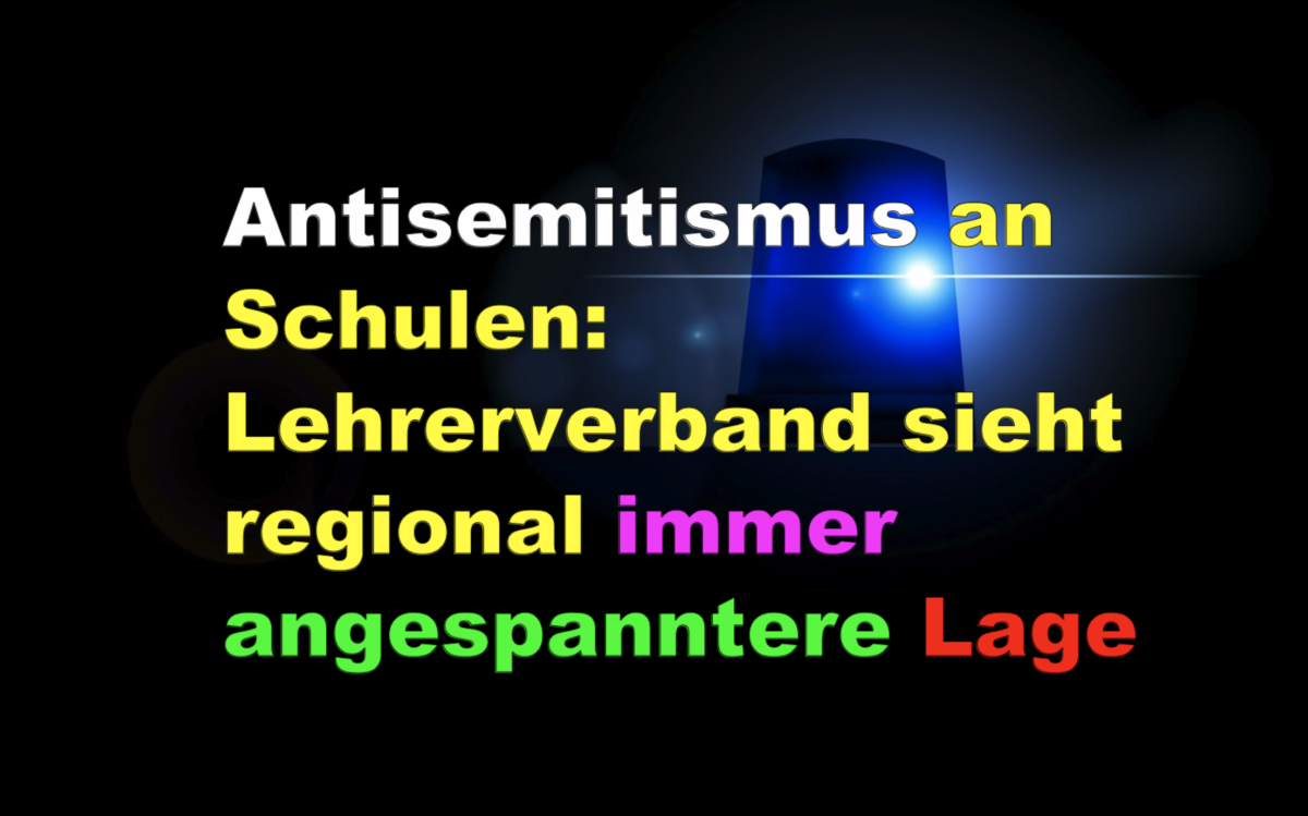 Antisemitismus an Schulen: Lehrerverband sieht regional immer angespanntere Lage