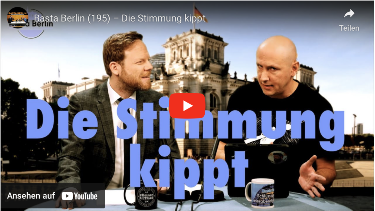 Basta Berlin (195) – Die Stimmung kippt!