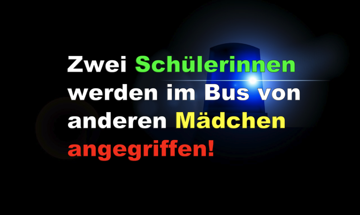 Zwei Schülerinnen werden im Bus von anderen Mädchen angegriffen!