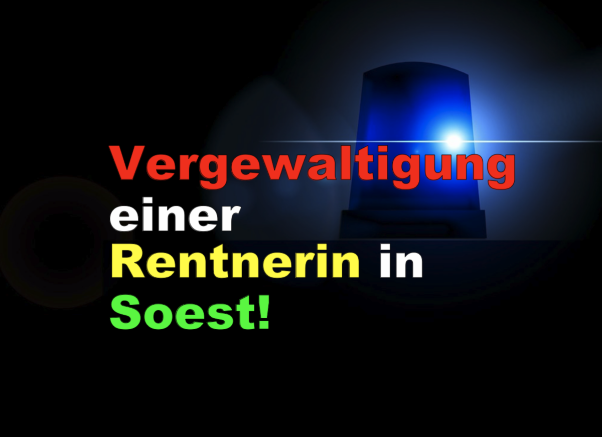 +++ Eilmeldung +++ Vergewaltigung einer Rentnerin in Soest!