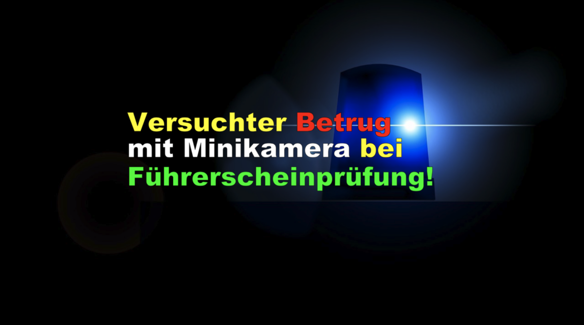 Titisee-Neustadt: Versuchter Betrug mit Minikamera bei Führerscheinprüfung!
