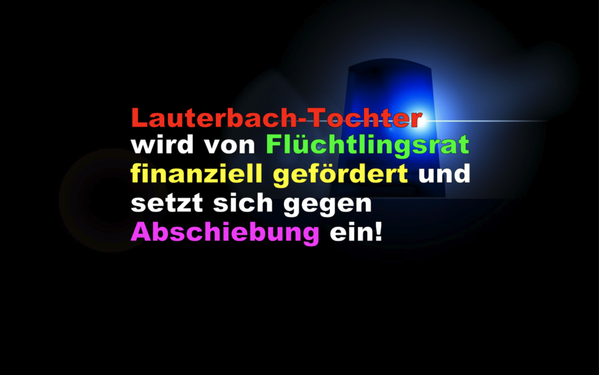 Eilmeldung: Lauterbach-Tochter wird von Flüchtlingsrat finanziell gefördert und setzt sich gegen Abschiebung ein!