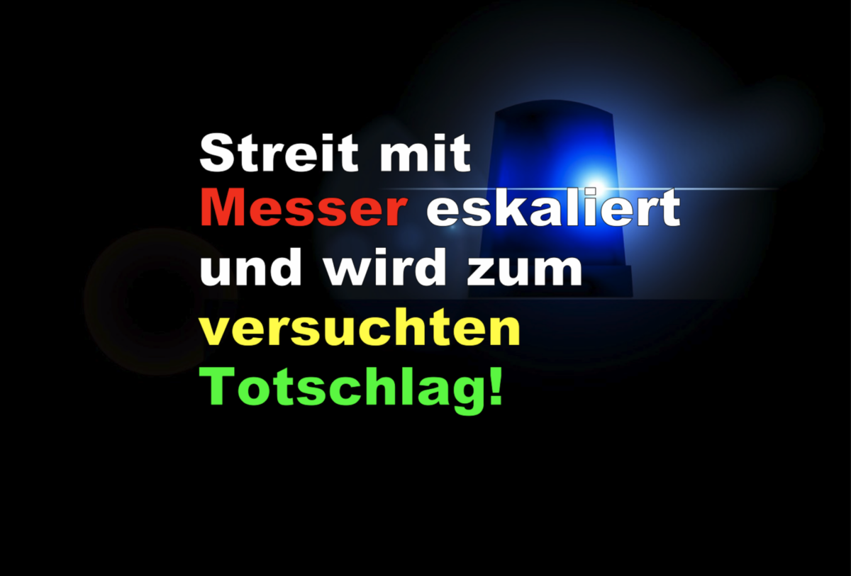 Haunstetten: Streit mit Messer eskaliert und wird zum versuchten Totschlag!