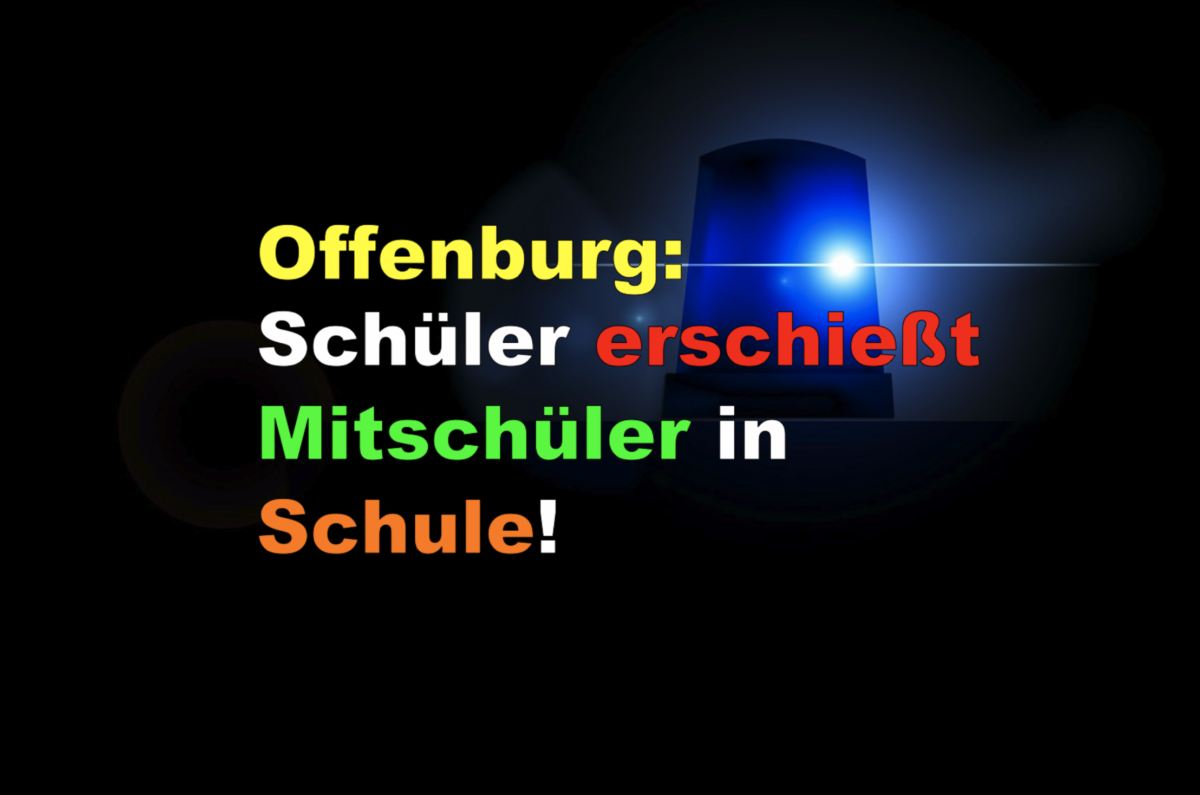 Offenburg: Schüler erschießt Mitschüler in Schule!
