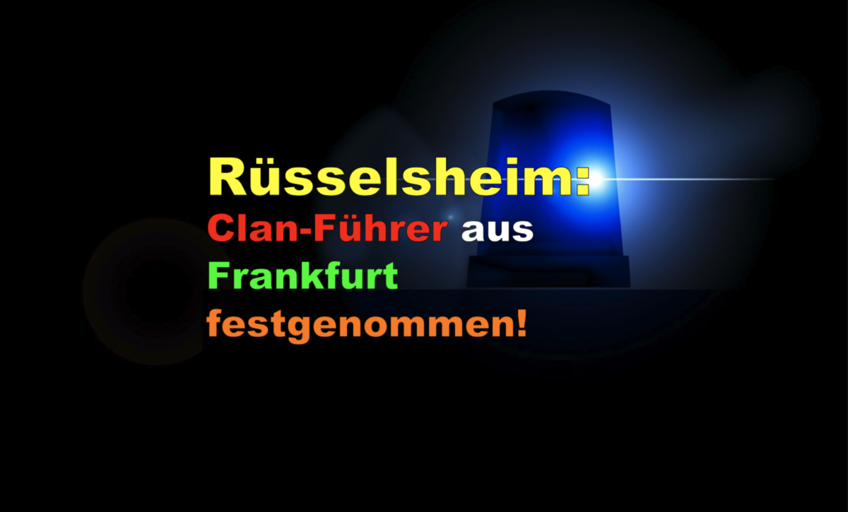 Gangsterstadt Rüsselsheim: Hoher Clan-Führer aus Frankfurt festgenommen!