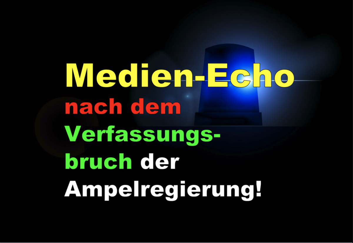 Medien-Echo nach dem Verfassungsbruch durch die Ampelregierung Rot/Grün/Gelb!