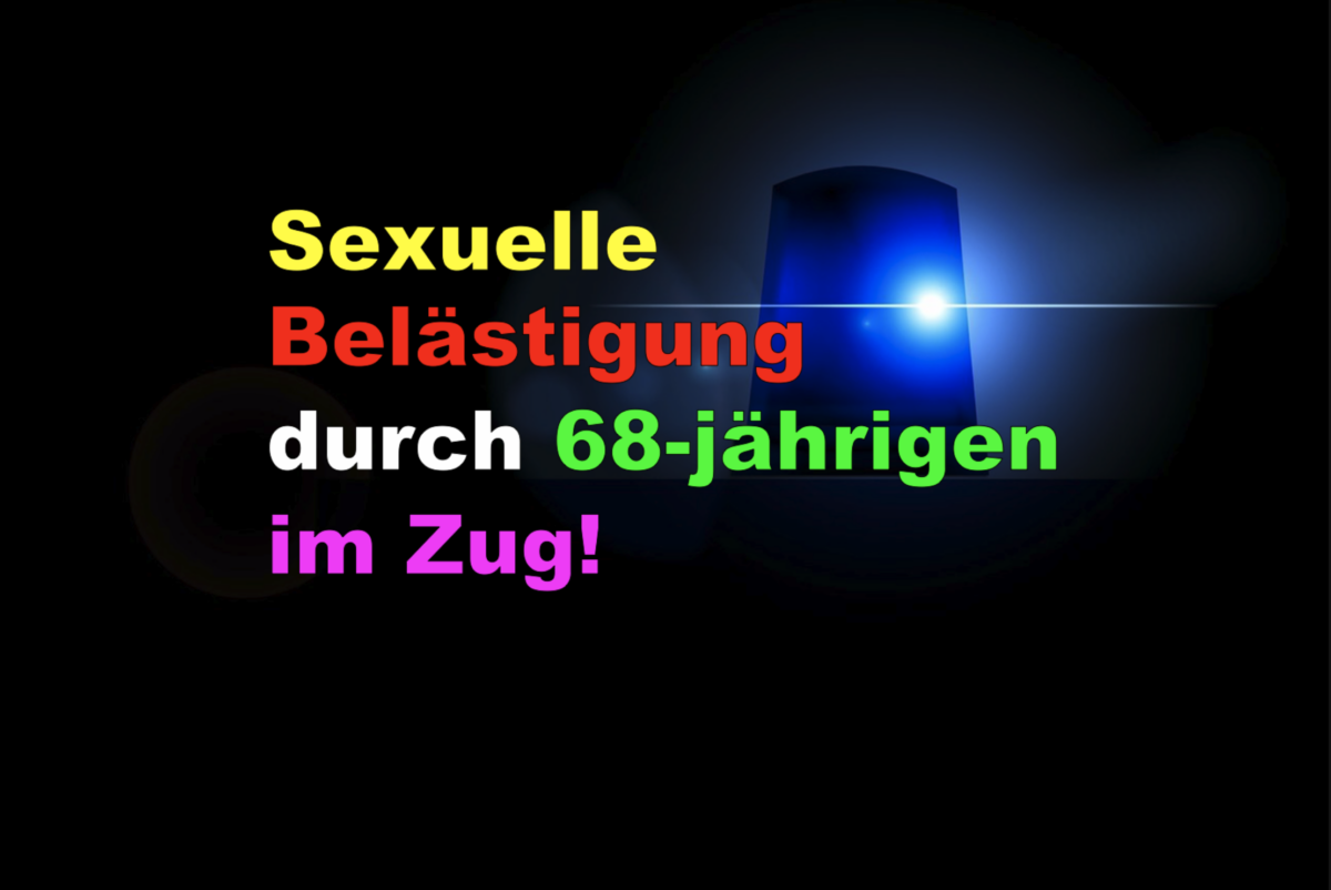 Grünberg: Sexuelle Belästigung durch 68-jährigen im Zug!