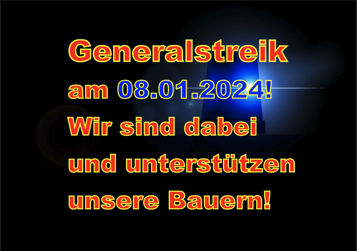 Generalstreik am 08.01.2024! Wir sind dabei und unterstützen unsere Bauern!