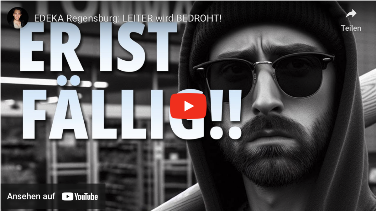 EDEKA Regensburg: LEITER wird BEDROHT!