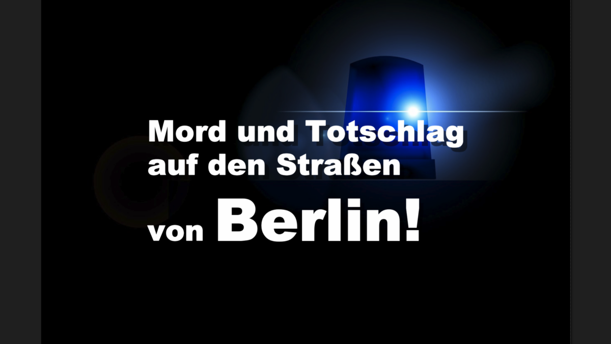 Mord und Totschlag auf den Straßen von Berlin!