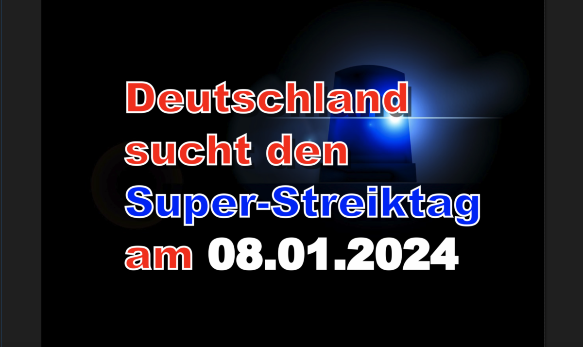 Deutschland sucht den Super-Streiktag am 08.01.2024 aus diesen Gründen!