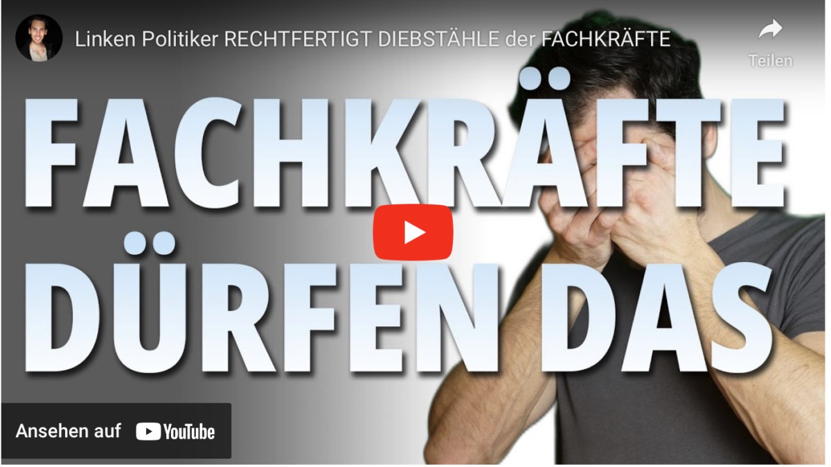 Linken Politiker RECHTFERTIGT DIEBSTÄHLE der FACHKRÄFTE