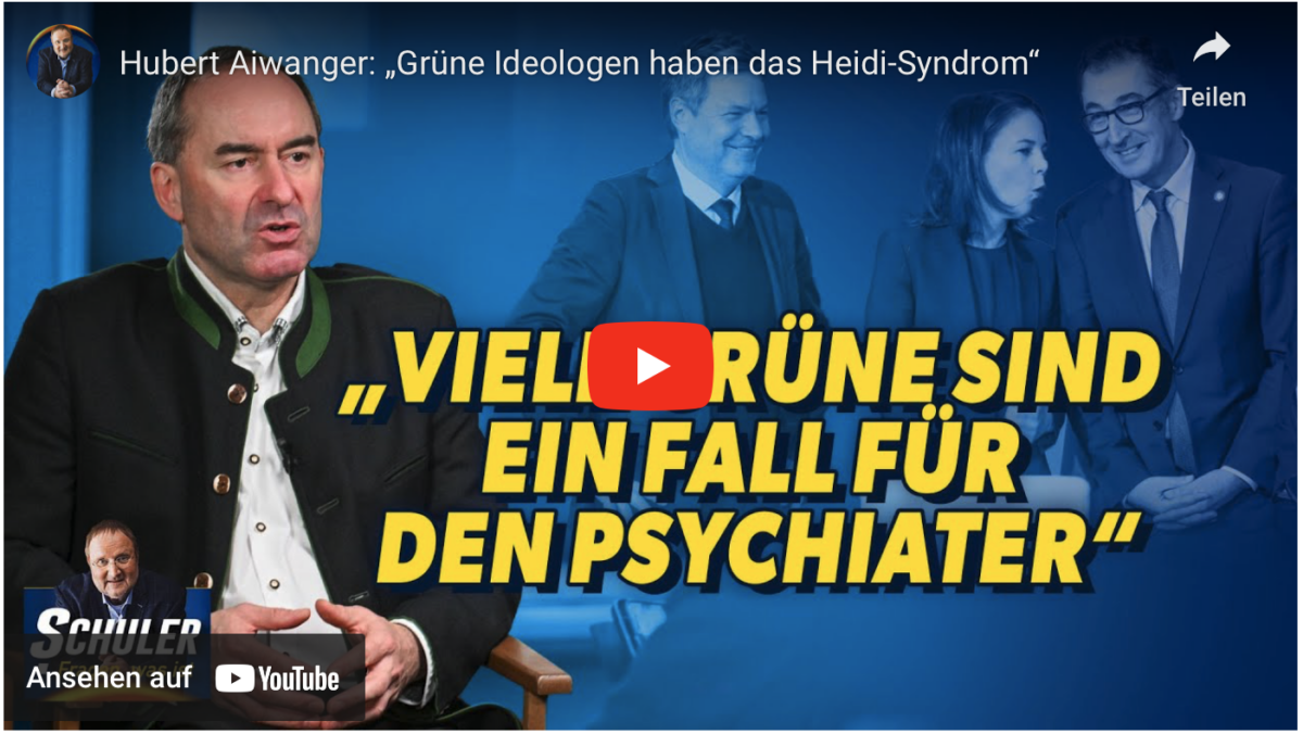 Hubert Aiwanger: „Grüne Ideologen haben das Heidi-Syndrom“ und viele sind ein Fall für den Psychiater!
