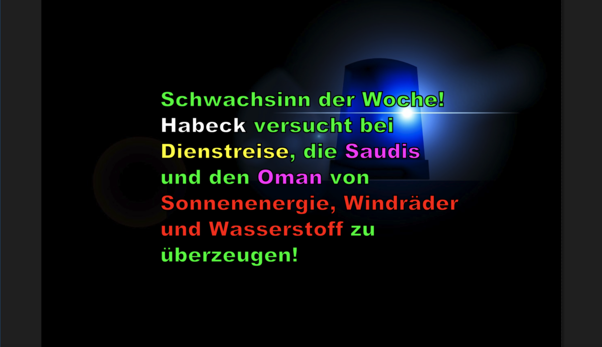Schwachsinn der Woche! Habeck versucht bei Dienstreise, die Saudis und den Oman von Sonnenenergie, Windräder und Wasserstoff zu überzeugen!