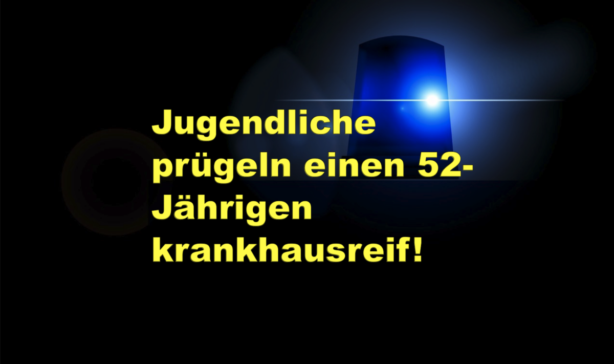 Eppingen/Heilbronn: Jugendliche prügeln einen 52-Jährigen krankhausreif!