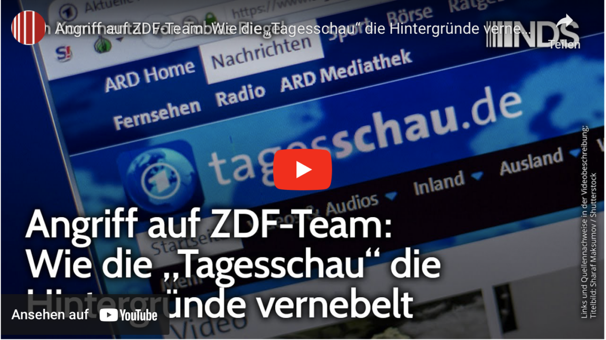 Angriff auf ZDF-Team: Wie die „Tagesschau“ die Hintergründe vernebelt!