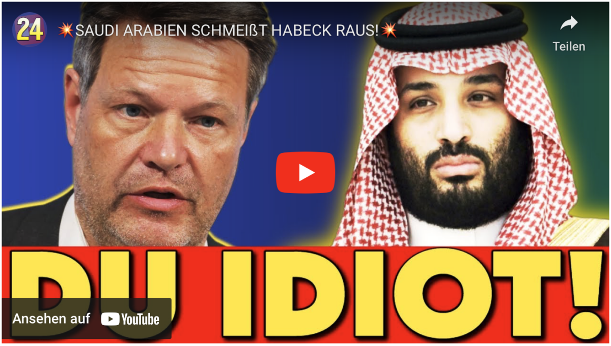 SAUDI ARABIEN SCHMEIßT HABECK RAUS!