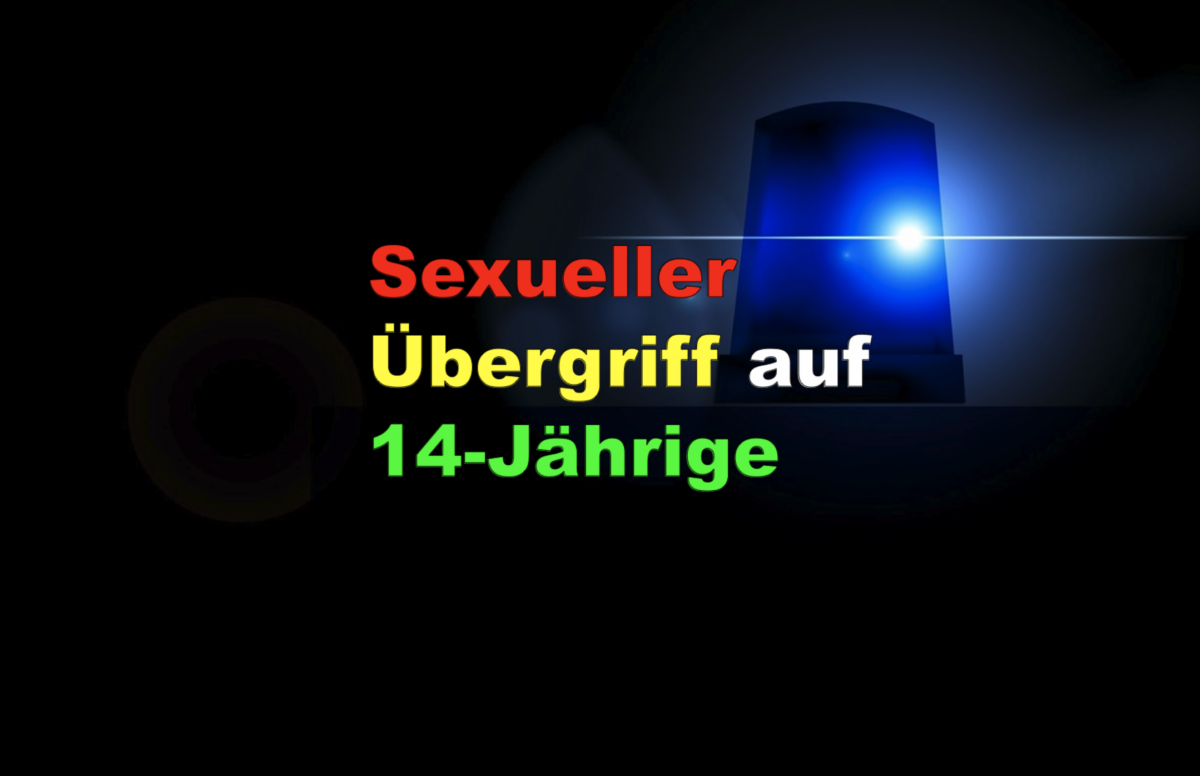 Steinheim an der Murr-Höpfigheim: Unbekannter begeht sexuellen Übergriff auf 14-Jährige!