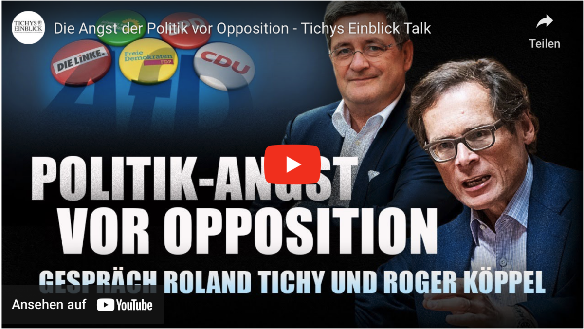 Die Angst der Politik vor Opposition – Tichys Einblick Talk!