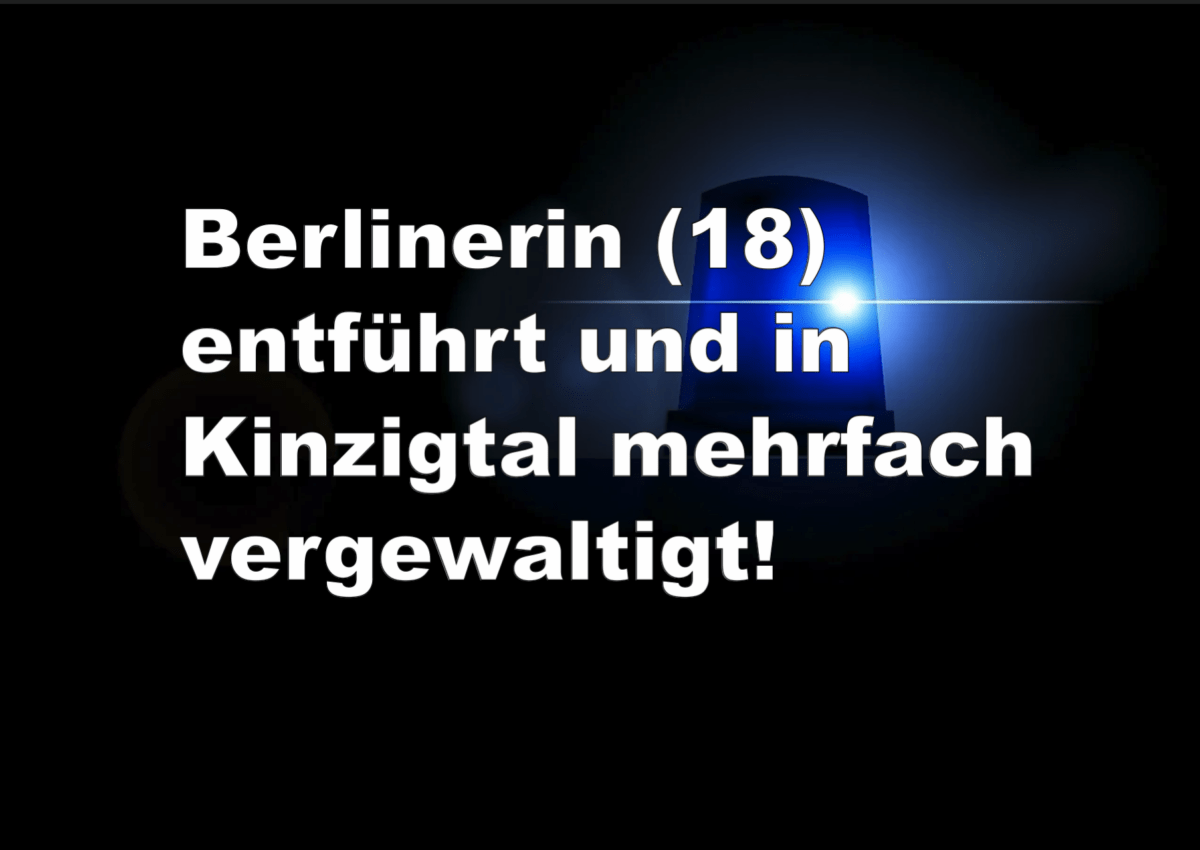 Berlinerin (18) entführt und in Kinzigtal mehrfach vergewaltigt!