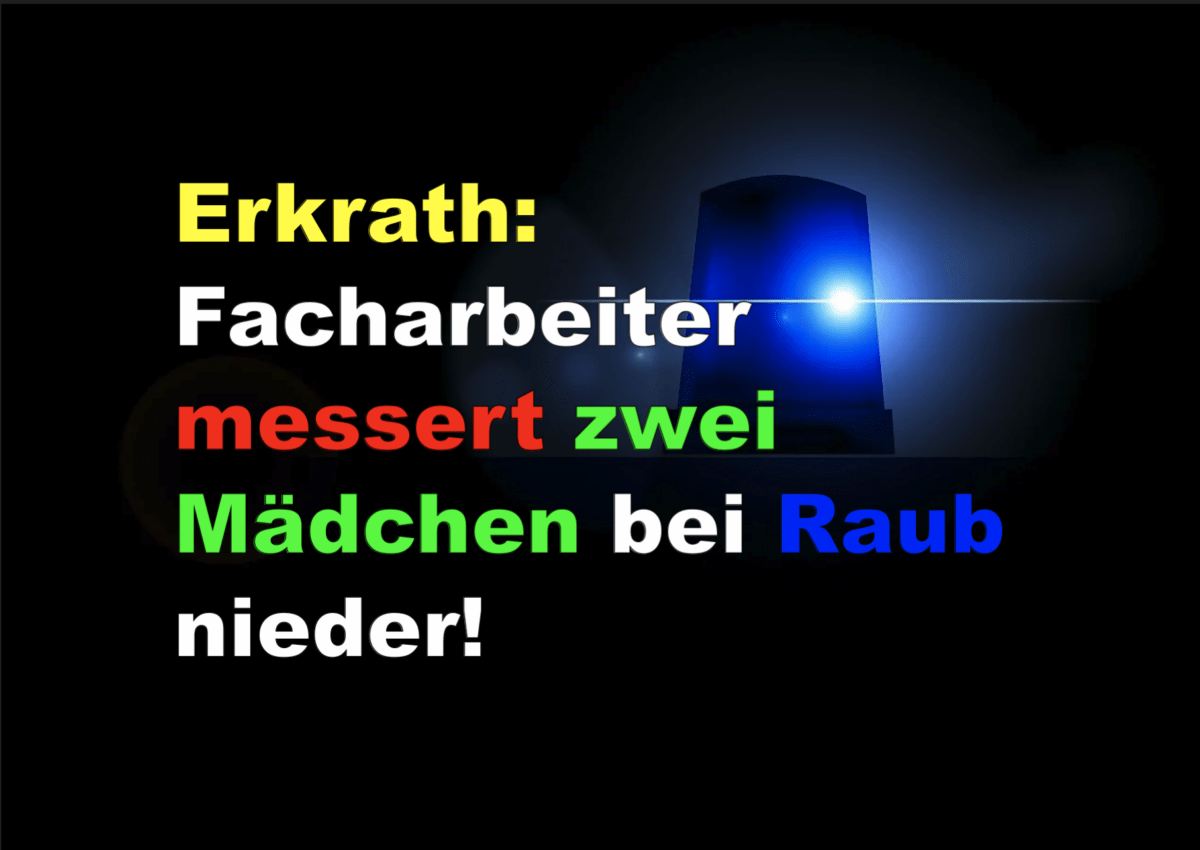 Erkrath: Facharbeiter messert zwei Mädchen bei Raub nieder!