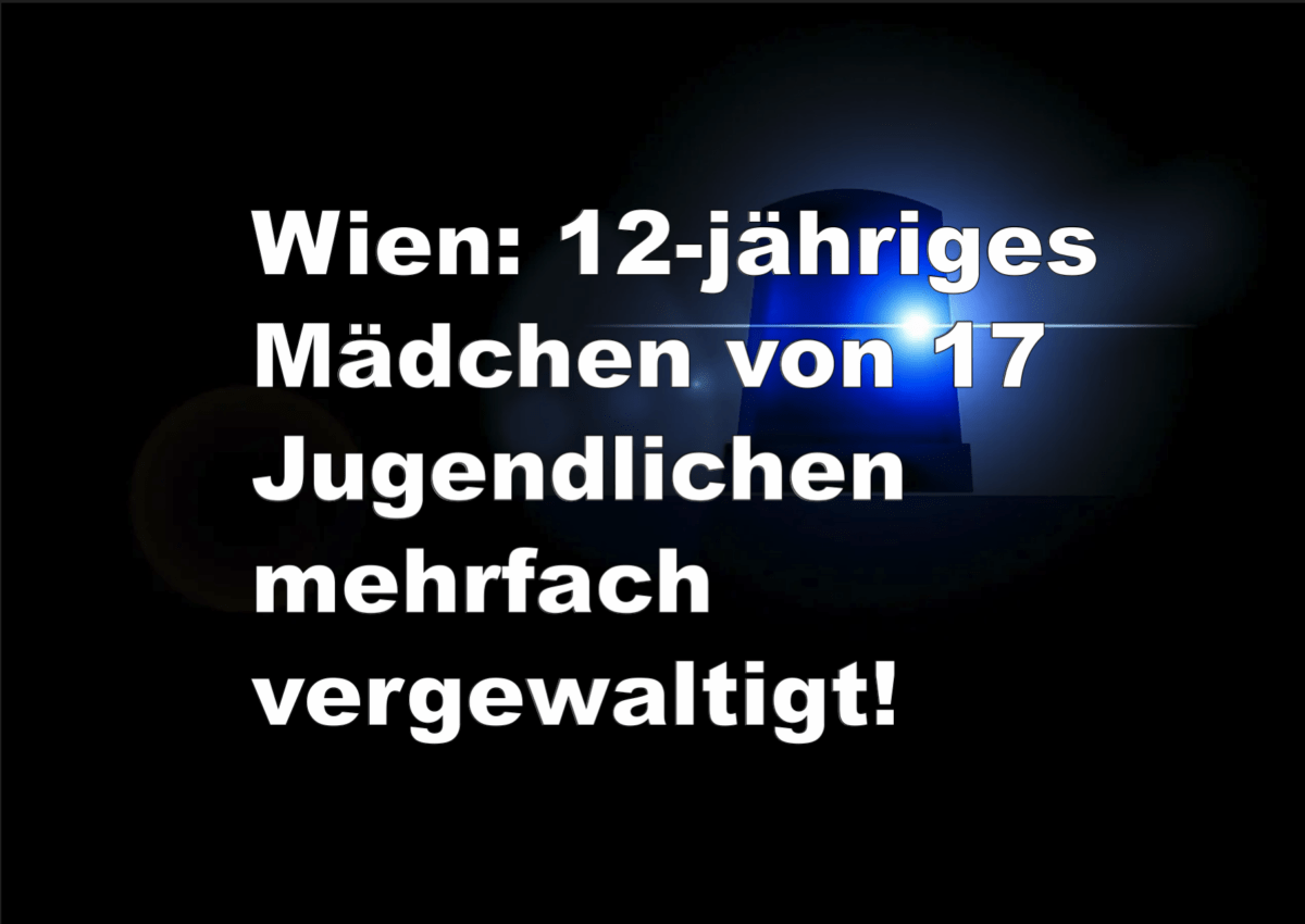 Wien: 12-jähriges Mädchen von 17 Jugendlichen mehrfach vergewaltigt!