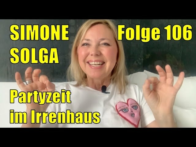 Simone Solga: Partyzeit im Irrenhaus | Folge 106
