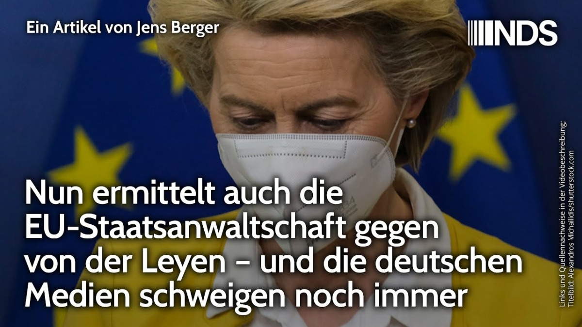 Nun ermittelt auch die EU-Staatsanwaltschaft gegen von der Leyen – deutsche Medien schweigen weiter!