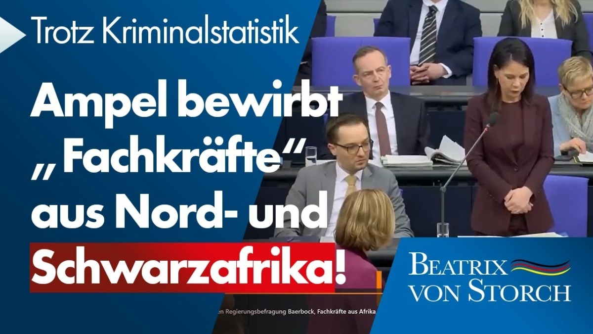 Beatrix von Storch (AfD) – Ampel macht Werbung für „Fachkräfte“ aus Nord- und Schwarzafrika!