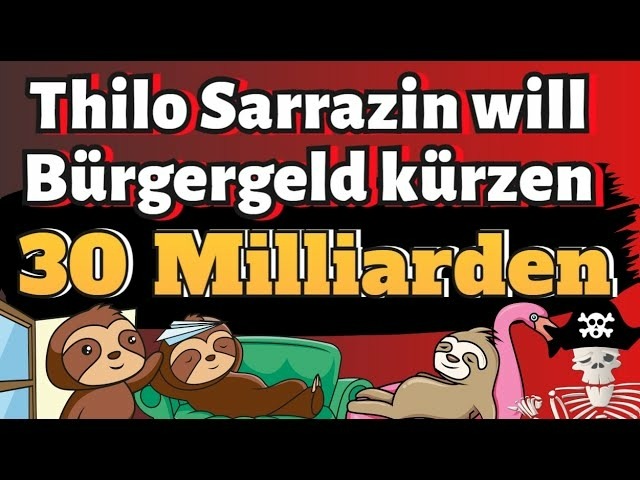 Thilo Sarrazin will Bürgergeld kürzen 30 Milliarden sparen [ Meinungspirat ]