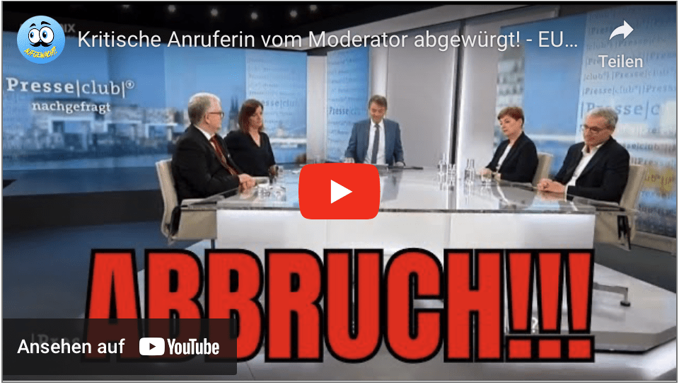 Kritische Anruferin vom Moderator abgewürgt! – EU hat fertig, Presseclub wird vorgeführt.