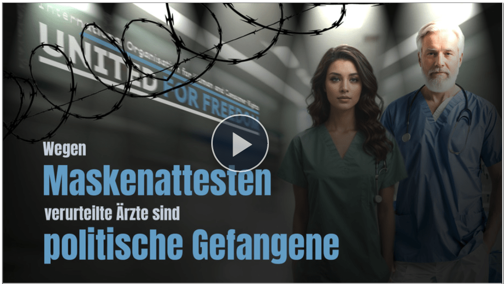 United For Freedom: Laut den RKI-Protokollen sind wegen Maskenattesten verurteilte Ärzte politische Gefangene!