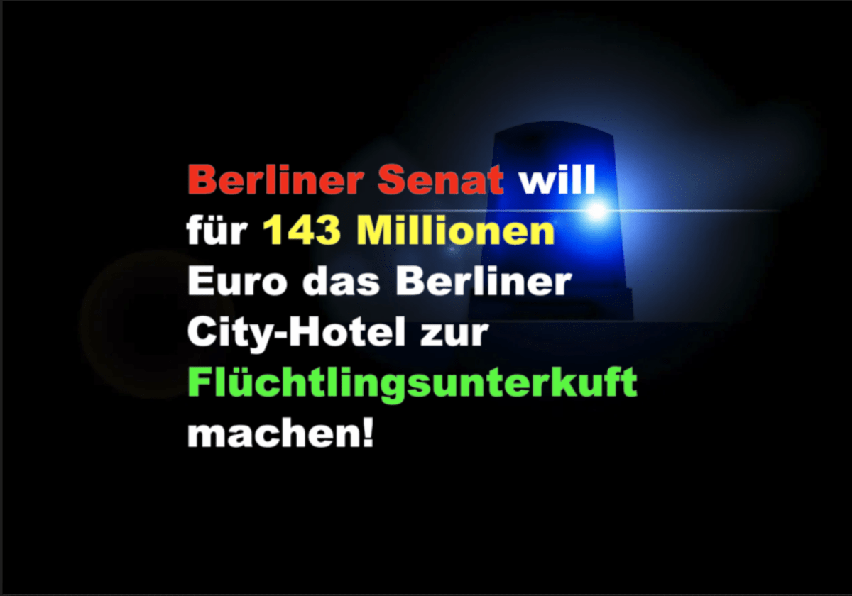 Berliner Senat will für 143 Millionen Euro das Berliner City-Hotel zur Flüchtlingsunterkuft machen!