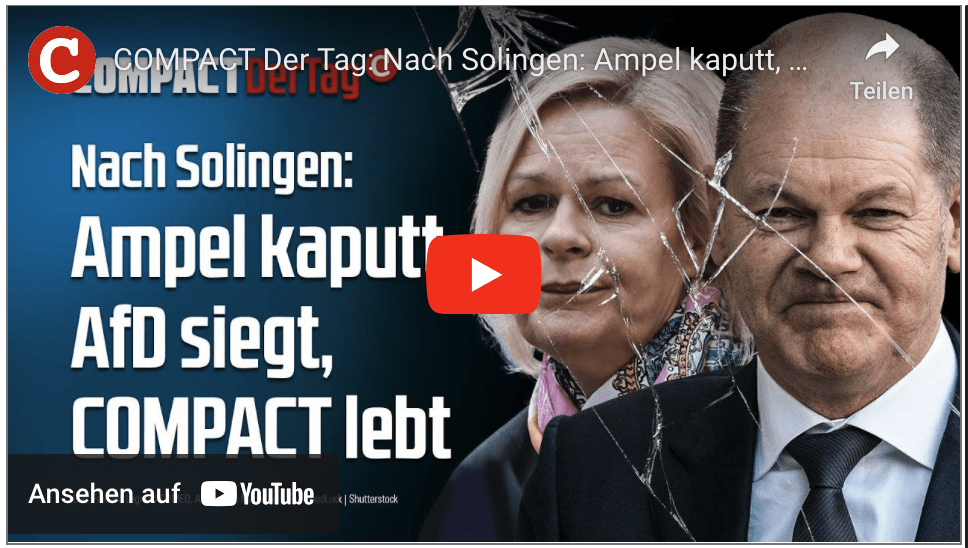COMPACT Der Tag: Nach Solingen: Ampel kaputt, AfD siegt, COMPACT lebt