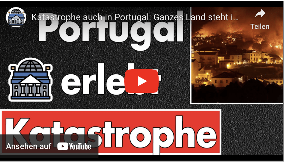 Katastrophe auch in Portugal: Ganzes Land steht in Flammen. EU Katastrophenmechanismus ausgelöst.