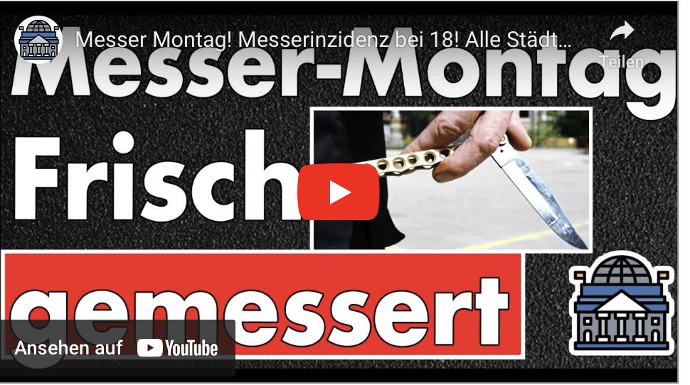 Messer Montag! Messerinzidenz bei 18! Alle Städte, alle Vorfälle, alle Straftaten im Überblick!