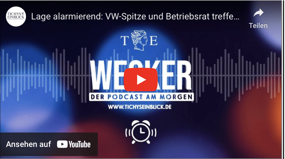 Lage alarmierend: VW-Spitze und Betriebsrat treffen sich zu Verhandlungen – TE Wecker am 25 09 2024