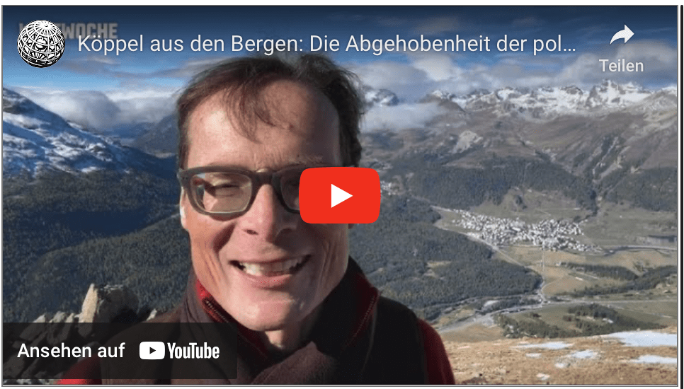 Köppel aus den Bergen: Die Abgehobenheit der politischen Klasse auch in Österreich