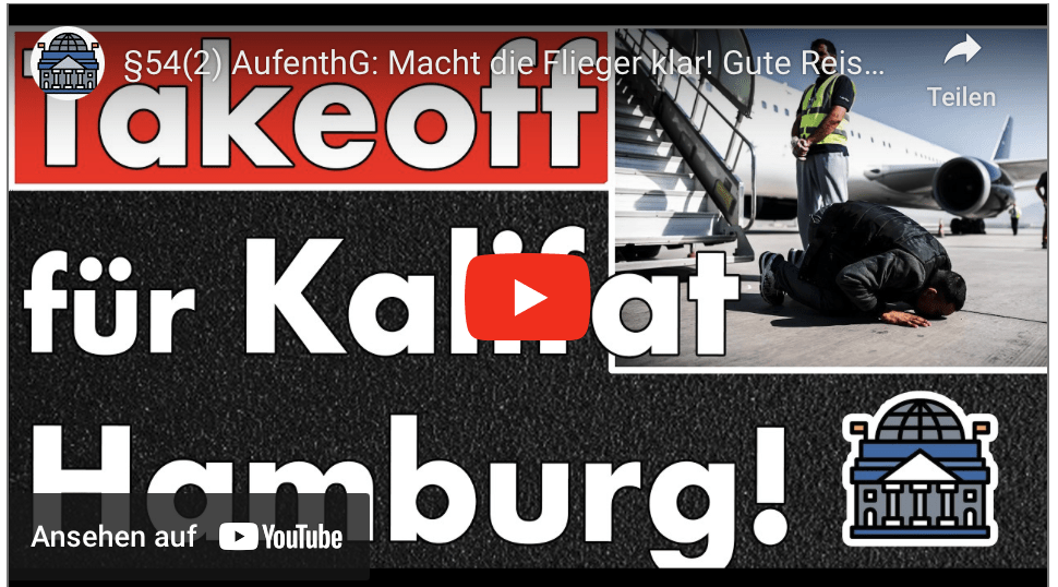 §54(2) AufenthG: Macht die Flieger klar! Gute Reise, Habibi – ab ins Kalifat! Nie wieder Fanatismus!
