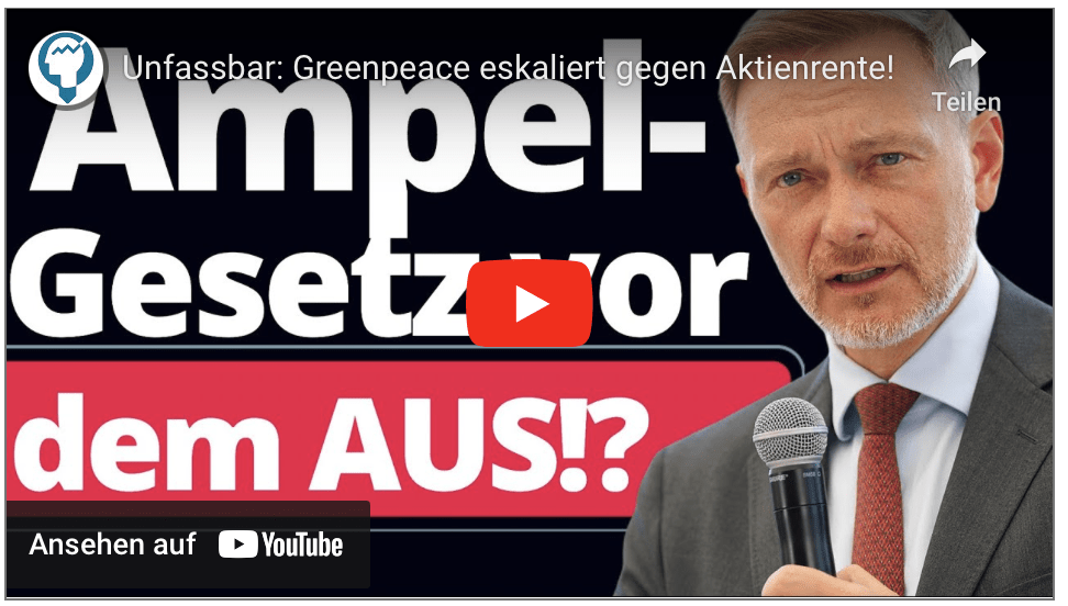 Unfassbar: Greenpeace eskaliert gegen Aktienrente!