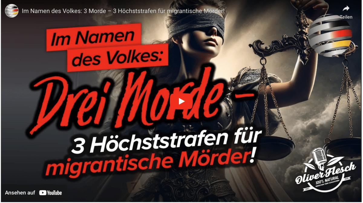 Im Namen des Volkes: 3 Morde – 3 Höchststrafen für migrantische Mörder!