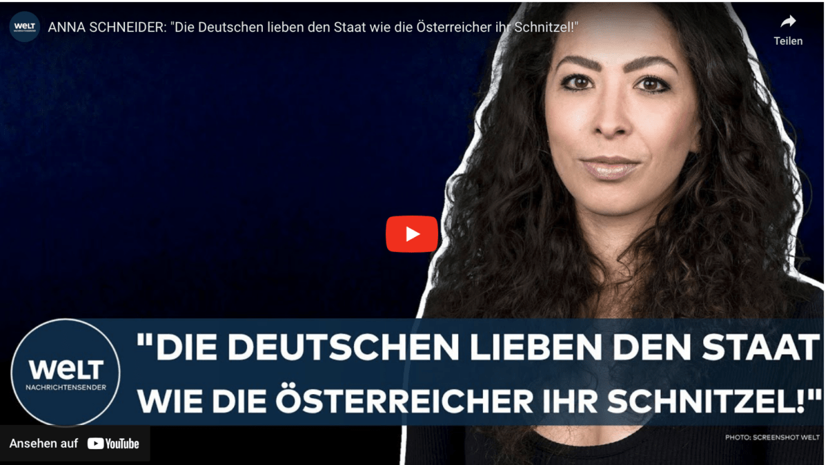ANNA SCHNEIDER: „Die Deutschen lieben den Staat wie die Österreicher ihr Schnitzel!“