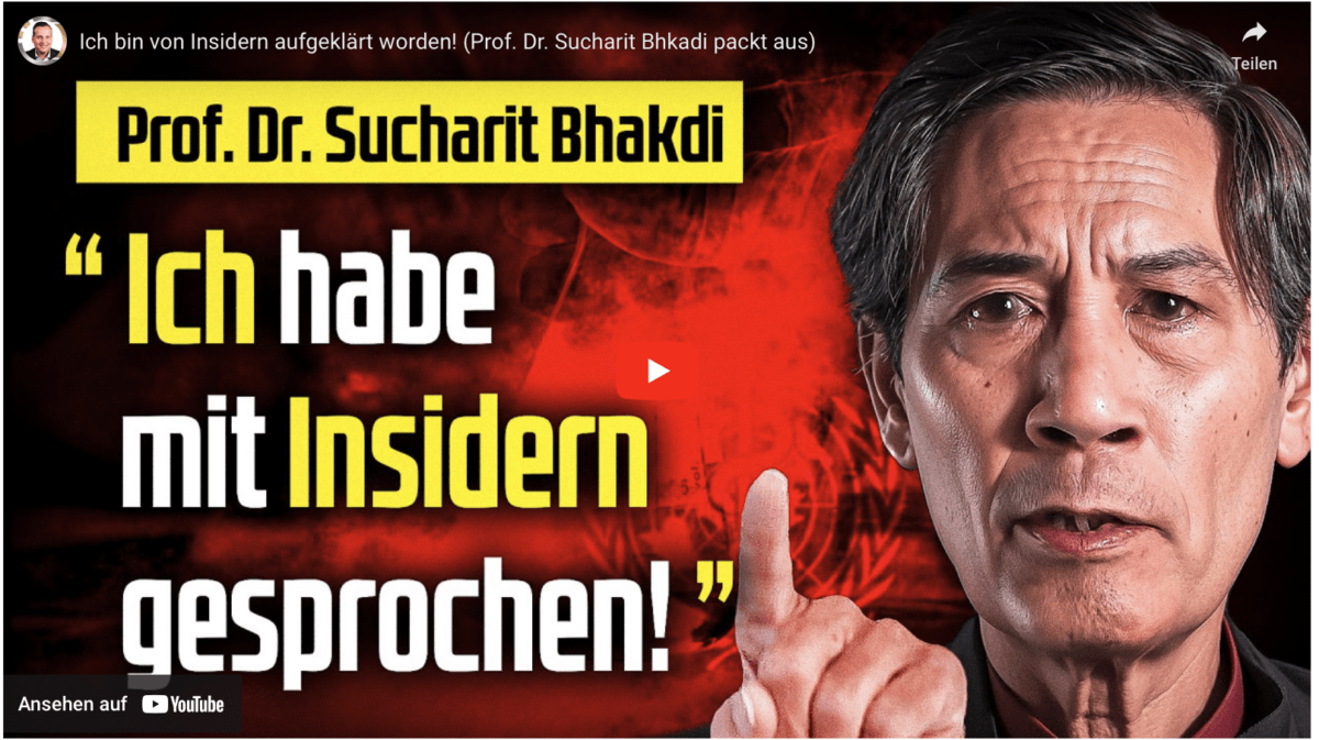 Ich bin von Insidern aufgeklärt worden! (Prof. Dr. Sucharit Bhkadi packt aus)
