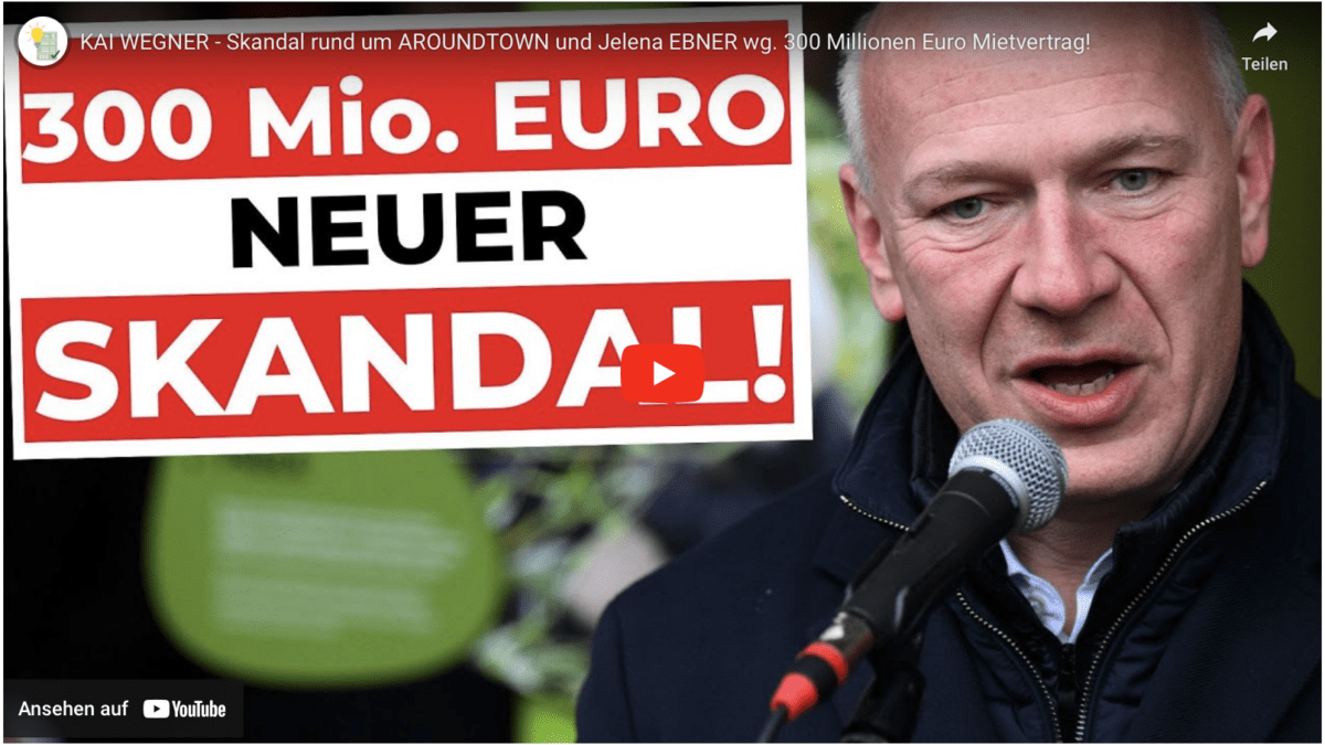 KAI WEGNER – Skandal rund um AROUNDTOWN und Jelena EBNER wg. 300 Millionen Euro Mietvertrag!
