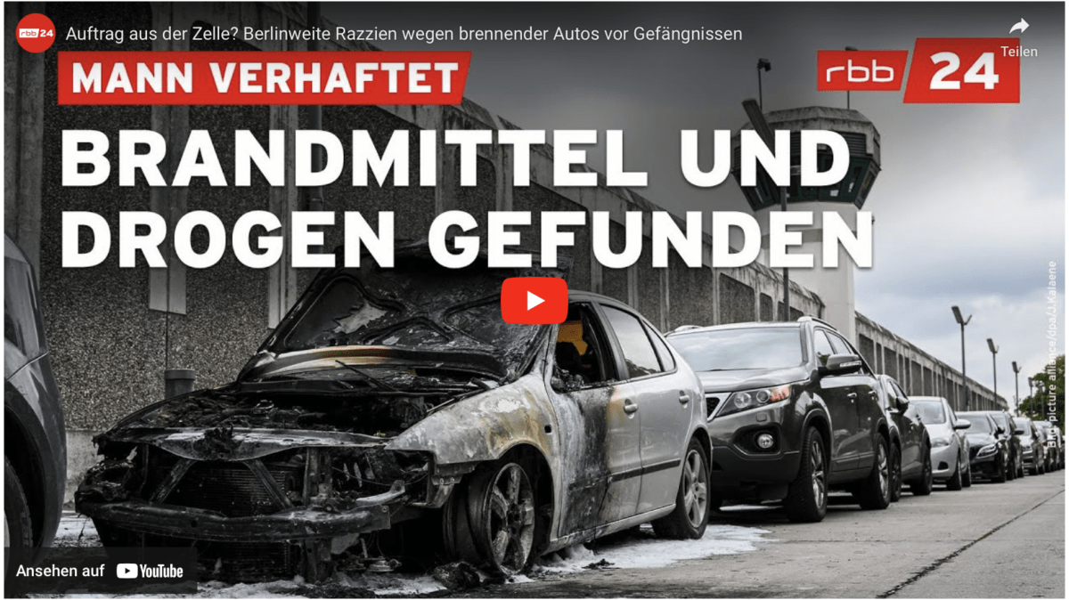 Auftrag aus der Zelle? Berlinweite Razzien wegen brennender Autos vor Gefängnissen