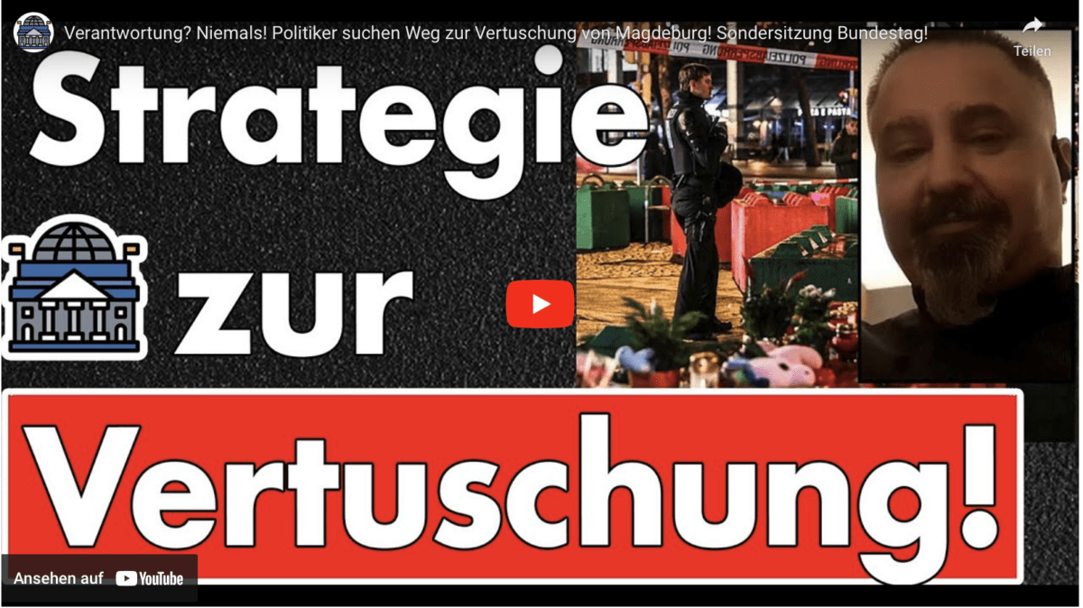 Verantwortung? Niemals! Politiker suchen Weg zur Vertuschung von Magdeburg! Sondersitzung Bundestag!