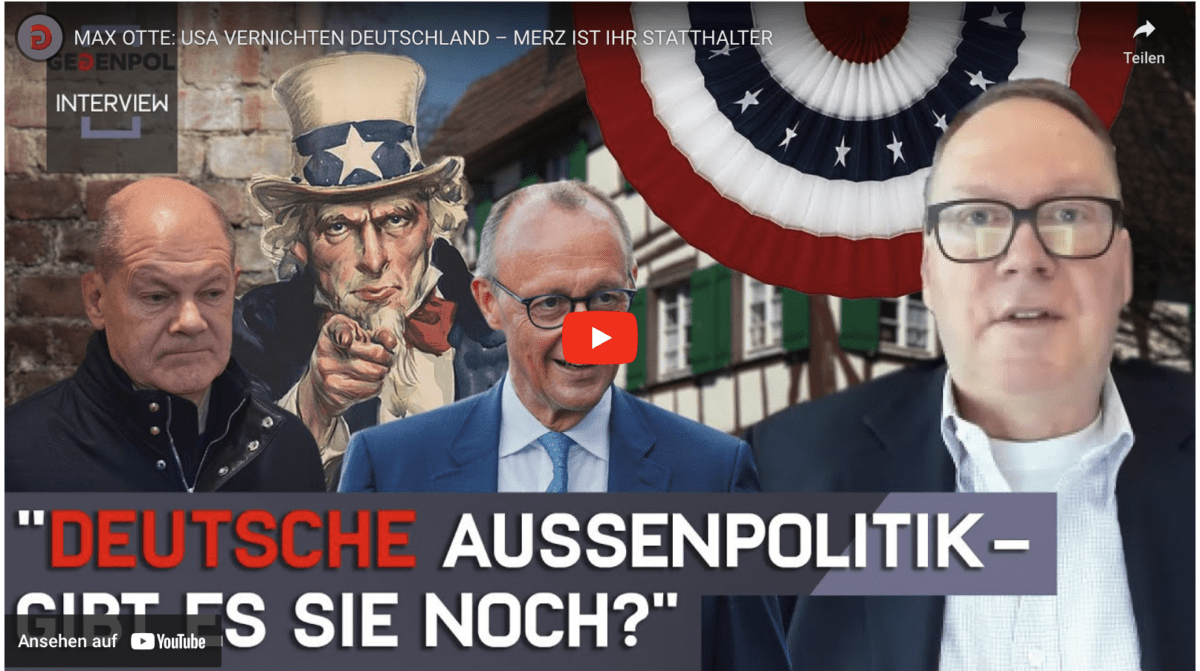 MAX OTTE: USA VERNICHTEN DEUTSCHLAND – MERZ IST IHR STATTHALTER