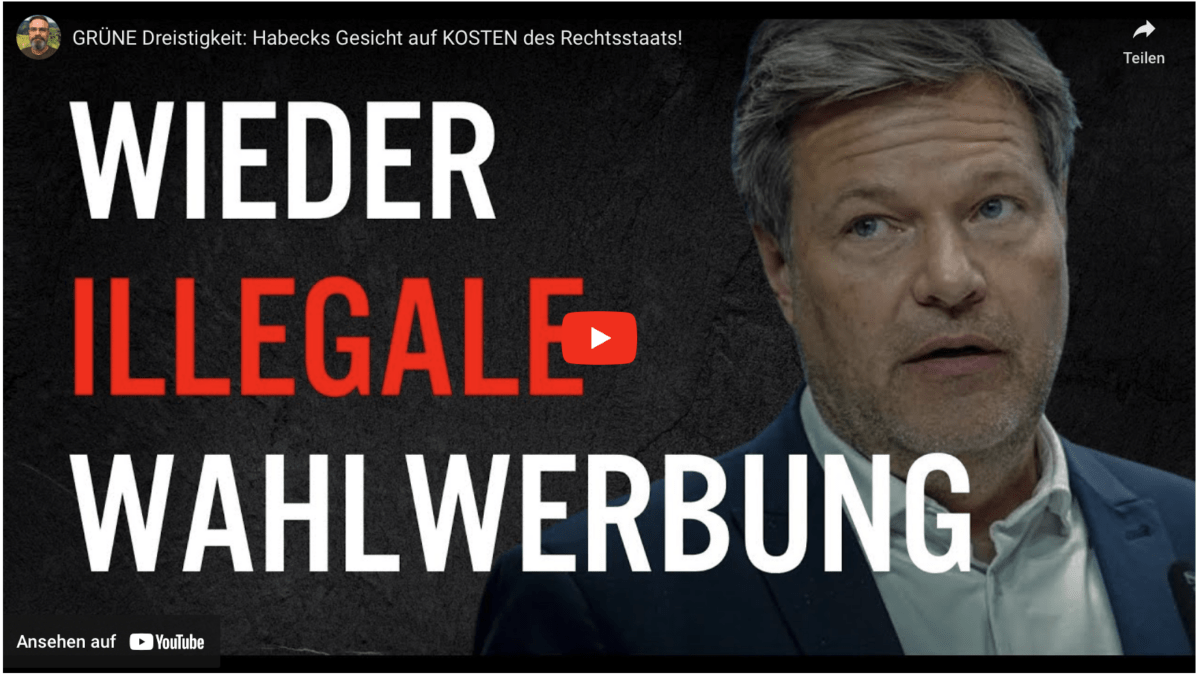 GRÜNE Dreistigkeit: Habecks Gesicht auf KOSTEN des Rechtsstaats!