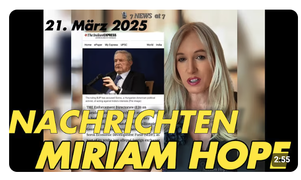 Nachrichten MIRIAM HOPE – Freitag, 21.03.25 – Trump Soros Meghan & Harry Open Society Foundation