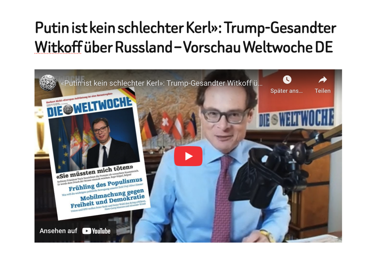 Putin ist kein schlechter Kerl»: Trump-Gesandter Witkoff über Russland – Vorschau Weltwoche DE